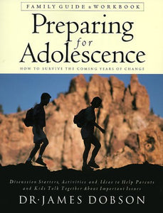 Preparing for Adolescence: How to Survive the Coming Years of Change : Family Guide & Workbook