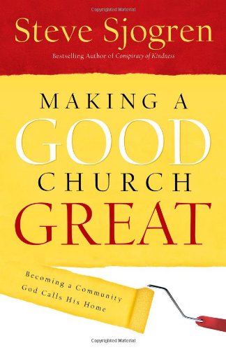 Making a Good Church Great: Becoming a Community God Calls His Home