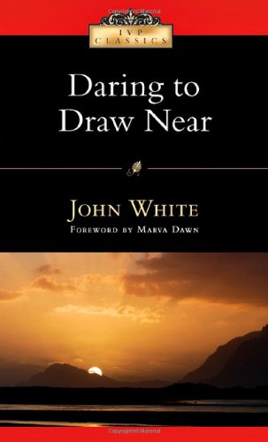 Daring to Draw Near: People in Prayer (Ivp Classics)