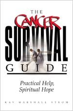 The Cancer Survival Guide: Practical Help, Spiritual Hope