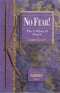 No fear!: The calling of angels (A faithfocus book)