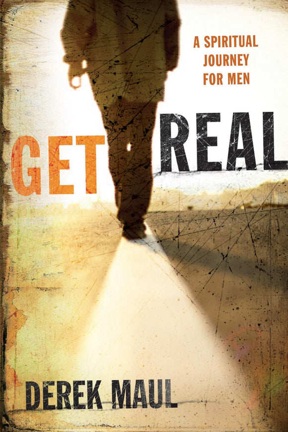 Get Real: A Spiritual Journey for Men