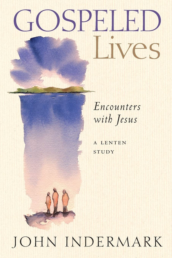 Gospeled Lives: Encounters with Jesus, A Lenten Study