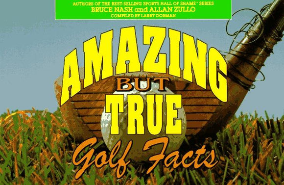 Amazing but True Golf Facts