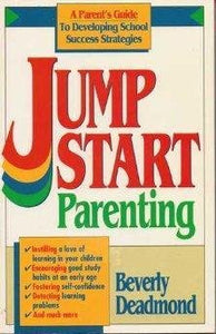 Jump Start Parenting/a Parent's Guide to Developing School Success Strategies