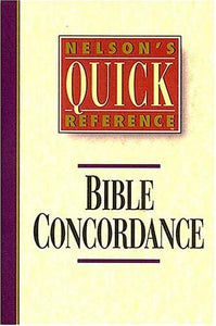 Nelson's Quick Reference Bible Concordance (Nelson's Quick Reference Series)