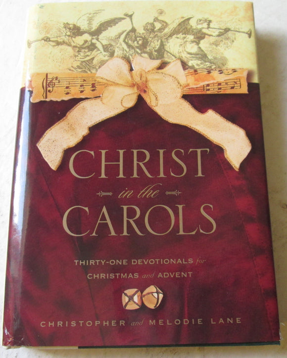 Christ in the Carols: Thirty-one devotionals for Christmas and Advent