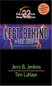 Escape from New Babylon: Discovering New Believers (Left Behind: The Kids, No. 22)