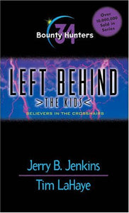 Bounty Hunters: Believers in the Crosshairs (Left Behind: The Kids, No. 34)