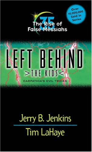 The Rise of False Messiahs: Carpathia's Evil Tricks (Left Behind: The Kids, No. 35)