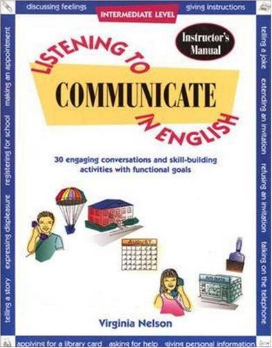 Listening To Communicate In English: Instructor's Edition (intermediate Level)