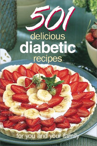 501 Delicious Diabetic Recipes: For You and Your Family