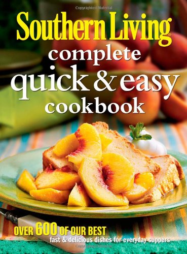 Southern Living Complete Quick & Easy Cookbook