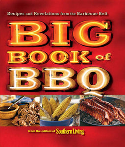 Big Book of BBQ: Recipes and Revelations from the Barbecue Belt