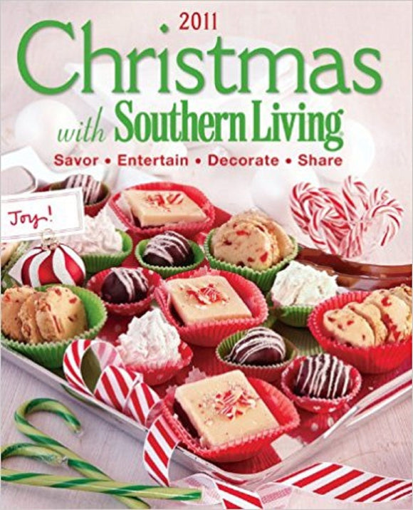 Christmas with Southern Living 2011: Savor * Entertain * Decorate * Share