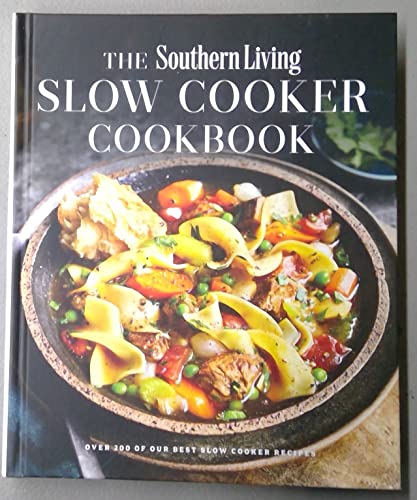 The Southern Living Slow Cooker Cookbook Over 200 of Our Best Slow Cooker Recipes