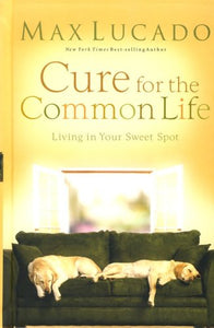 Cure for the Common Life: Living in Your Sweet Spot