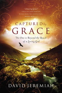 Captured By Grace: No One is Beyond the Reach of a Loving God