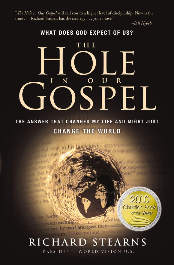 The Hole in Our Gospel: What Does God Expect of Us? The Answer That Changed My Life and Might Just Change the World