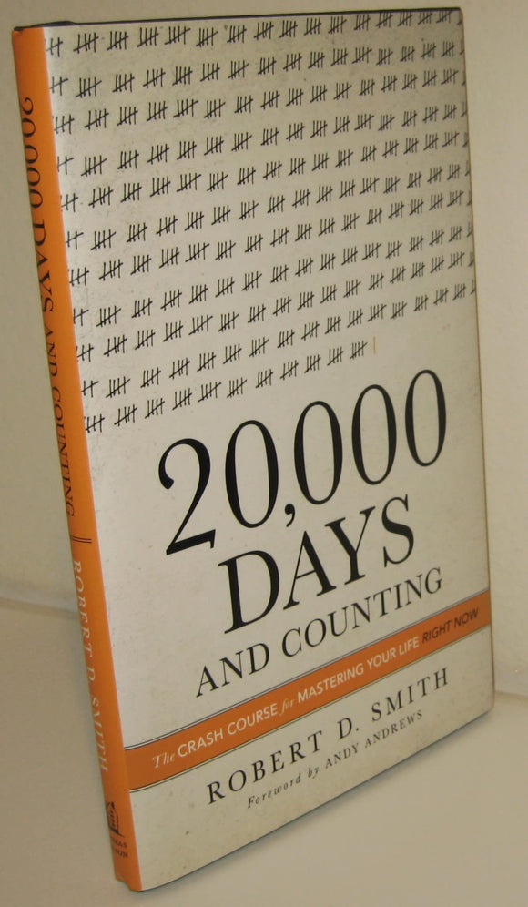 20,000 Days and Counting: The Crash Course for Mastering Your Life Right Now