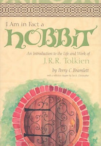 I Am in Fact a Hobbit: An Introduction to the Life and Works of J.R.R. Tolkien