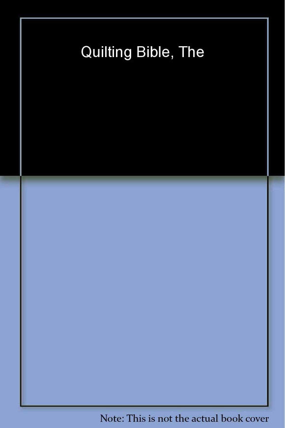 The Quilting Bible (Singer Sewing Reference Library)
