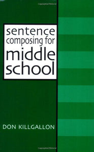 Sentence Composing for Middle School: A Worktext on Sentence Variety and Maturity