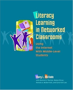 Literacy Learning in Networked Classrooms: Using the Internet With Middle-Level Students