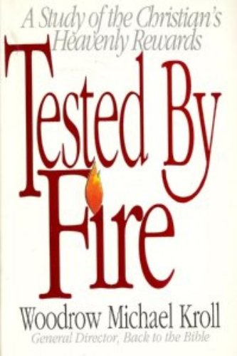 Tested By Fire: A study of the Christian Heavenly Rewards