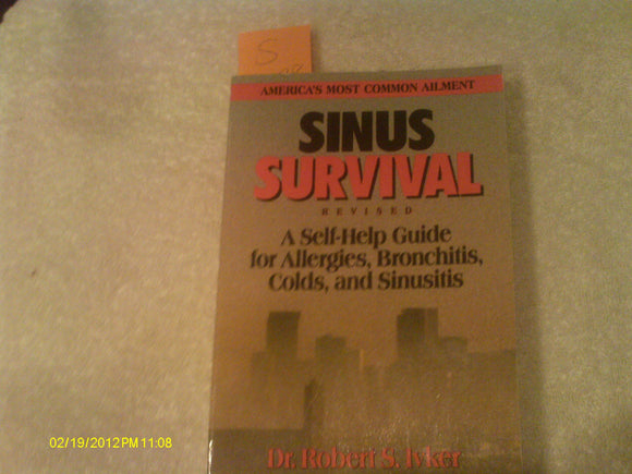 Sinus Survival: A Self-Help Guide for Allergies, Bronchitis, Colds, and Sinuses