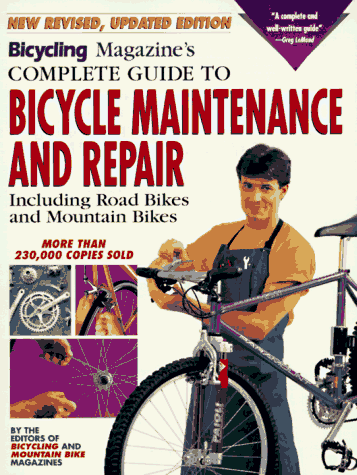Bicycling Magazine's Complete Guide to Bicycle Maintenance and Repair