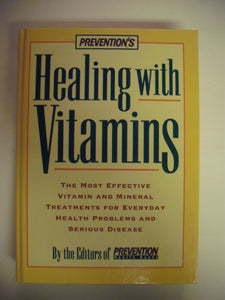 HEALING WITH VITAMINS : The Most Effective Mineral Treatments for Everyday Health Problems and Serious Disease