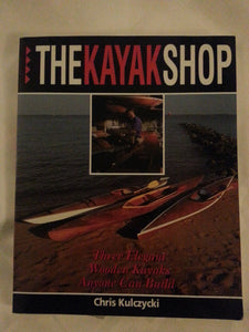 The Kayak Shop: Three Elegant Wooden Kayaks Anyone Can Build