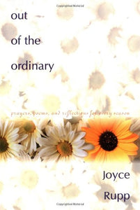 Out of the Ordinary: Prayers, Poems, and Reflections for Every Season