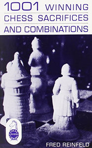 1001 Winning Chess Sacrifices and Combinations
