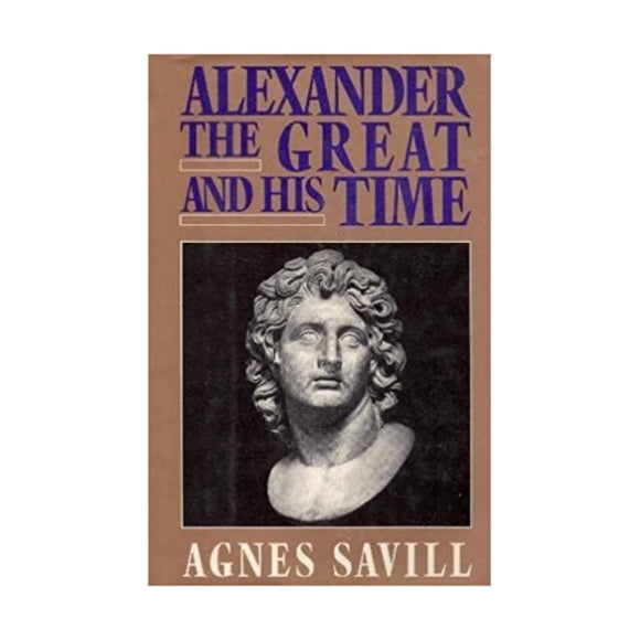 Alexander the Great and His Time (Dorset Press Reprints)