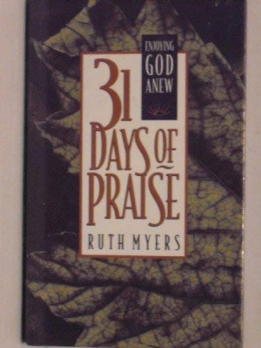 31 Days of Praise: Enjoying God Anew (31 Days Series)