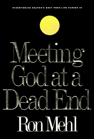 Meeting God at a Dead End: Discovering Heaven's Best When Life Closes In