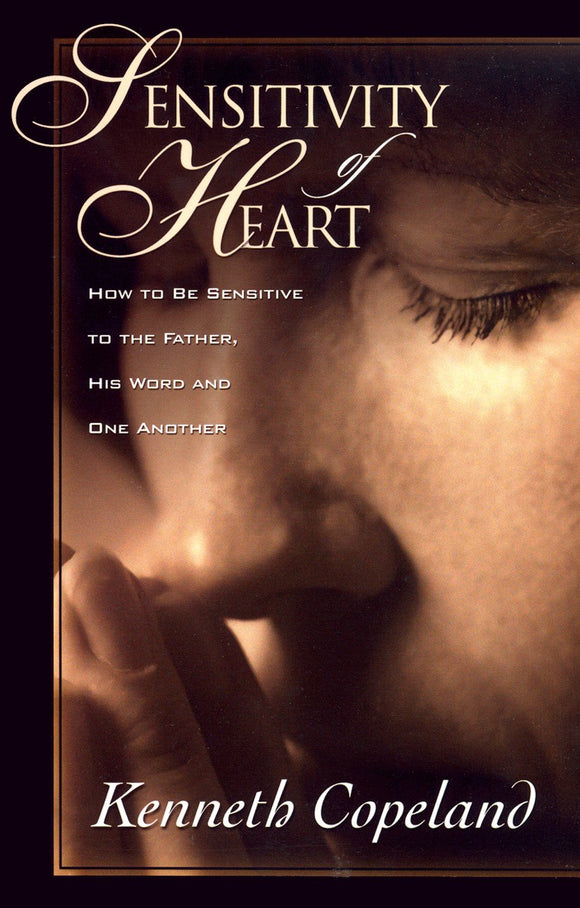 Sensitivity of Heart: How to Be Sensitive to The Father, His Word and One Another