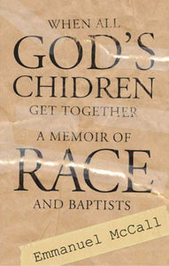 When All God's Children Come Together: A Memoir of Race and Baptists (Mercer Church Resources)