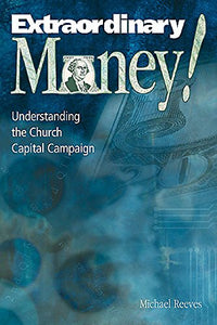 Extraordinary Money!: Understanding the Church Capital Campaign