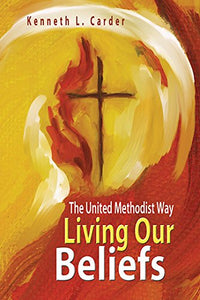 Living Our Beliefs: The United Methodist Way