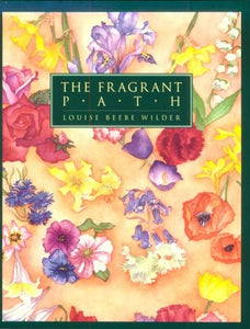 The Fragrant Path: A Book About Sweet Scented Flowers and Leaves