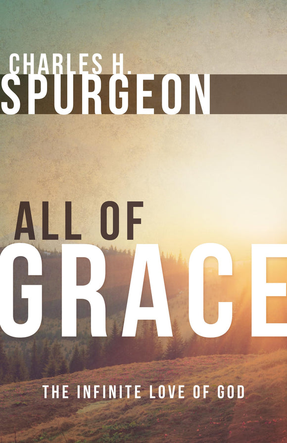 All of Grace: The Infinite Love of God