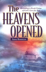 The Heavens Opened: Revealing a Fresh Vision of God's Love for You