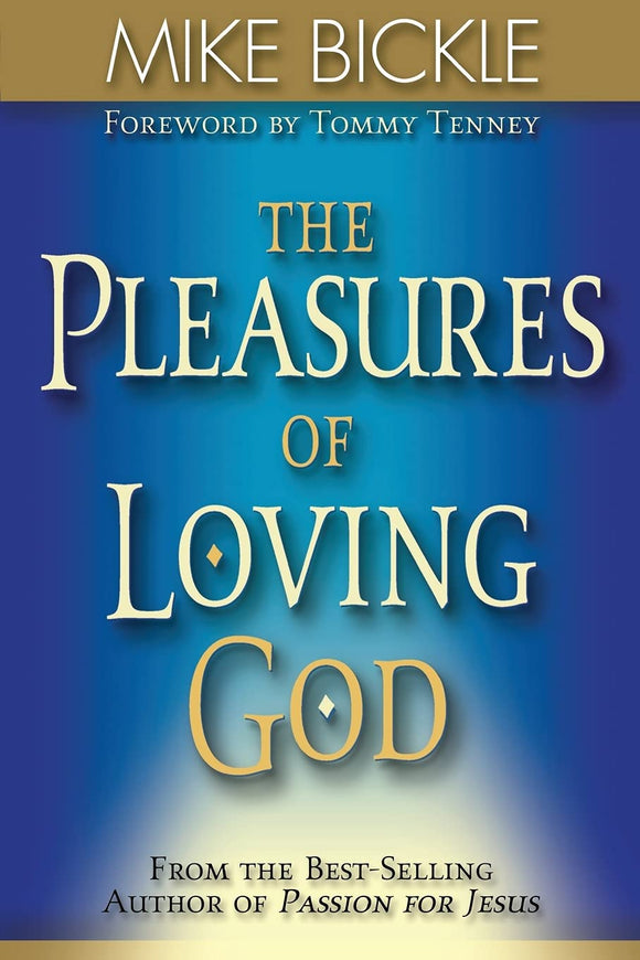 The Pleasures Of Loving God: A call to accept God's all-encompassing love for you