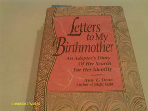 Letters to My Birthmother: An Adoptee's Diary of Her Search for Her Identity