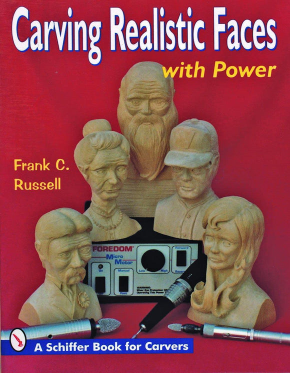 Carving Realistic Faces with Power (Schiffer Book for Carvers)