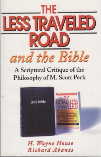 The Less Traveled Road and the Bible: A Scriptural Critique of the Philosophy of M. Scott Peck