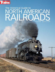 The Historical Guide to North American Railroads, 3rd Edition (Trains Books)